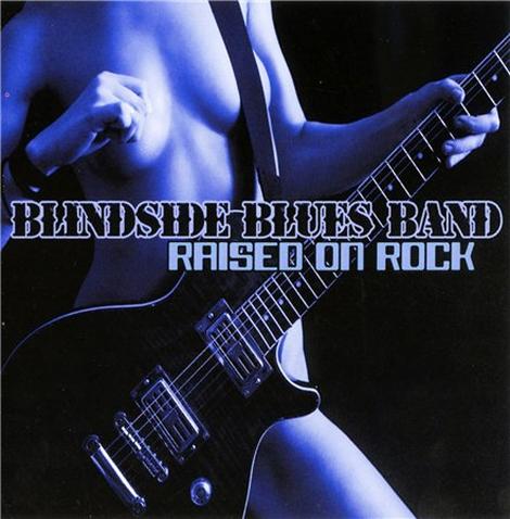 Скачать Blindside Blues Band - Raised on Rock (2010) APE